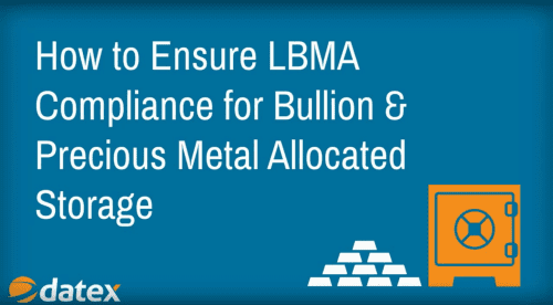 Ensuring LBMA Good Delivery Compliance – Allocated Precious Metals Storage