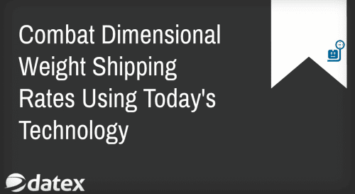 Dimensional Weight Shipping Part 4: Combat Dimensional Weight Shipping with Today’s Top Tools 2014