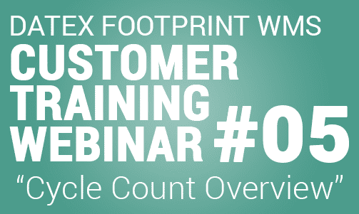 Clients Only: Datex FootPrint® WMS Customer Training #5 – Cycle Count Overview Training