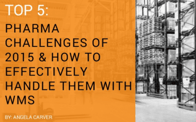 Effectively Handle the Top 5 Pharma Challenges of 2015 with WMS