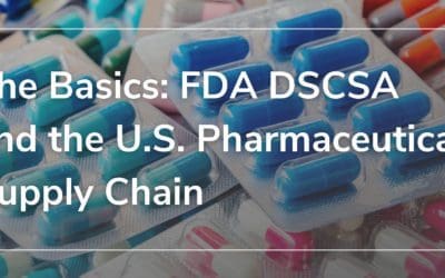 The Basics: FDA DSCSA and the U.S. Pharmaceutical Supply Chain